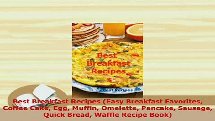 PDF  Best Breakfast Recipes Easy Breakfast Favorites Coffee Cake Egg Muffin Omelette Pancake PDF Online