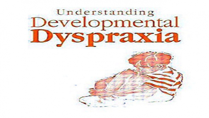 Download Understanding Developmental Dyspraxia  A Textbook for Students and Professionals