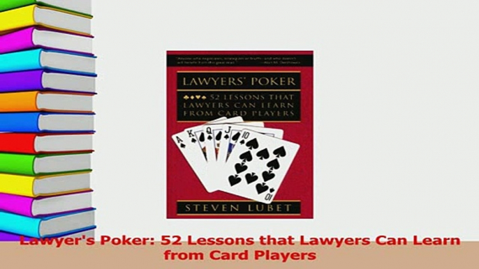 Read  Lawyers Poker 52 Lessons that Lawyers Can Learn from Card Players Ebook Free