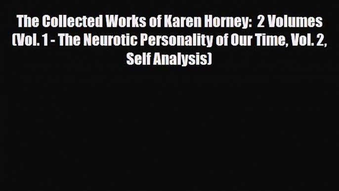 Download ‪The Collected Works of Karen Horney:  2 Volumes (Vol. 1 - The Neurotic Personality