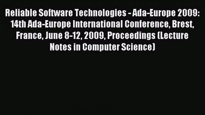 Read Reliable Software Technologies - Ada-Europe 2009: 14th Ada-Europe International Conference