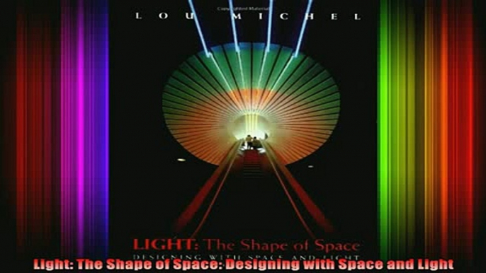 Read  Light The Shape of Space Designing with Space and Light  Full EBook