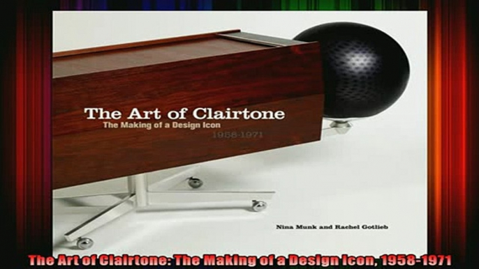 Read  The Art of Clairtone The Making of a Design Icon 19581971  Full EBook