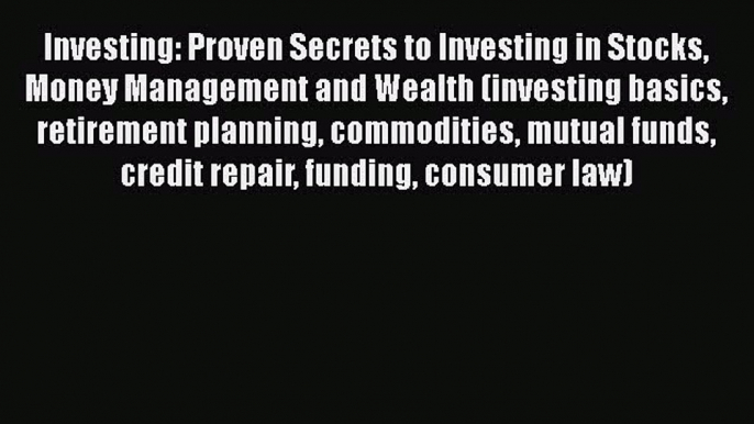 [Read book] Investing: Proven Secrets to Investing in Stocks Money Management and Wealth (investing