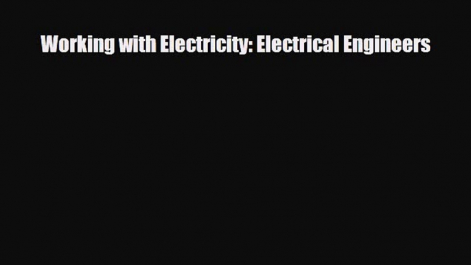 Read ‪Working with Electricity: Electrical Engineers Ebook Free