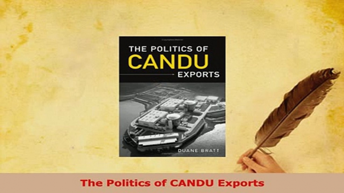 PDF  The Politics of CANDU Exports Download Full Ebook