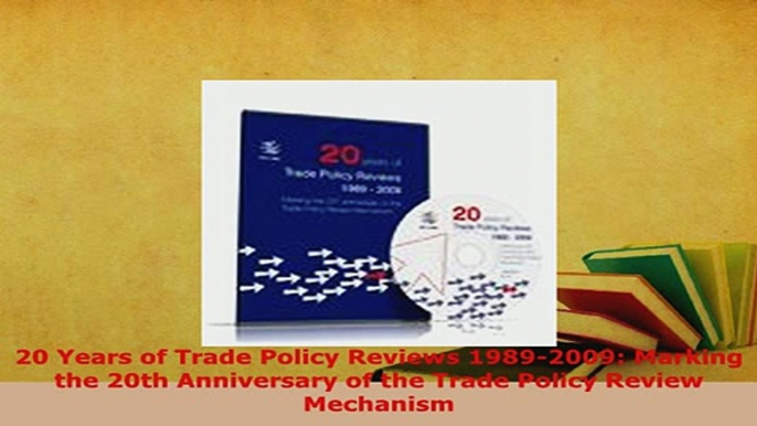 PDF  20 Years of Trade Policy Reviews 19892009 Marking the 20th Anniversary of the Trade Read Full Ebook