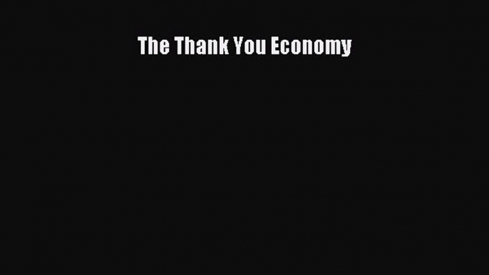 [Read Book] The Thank You Economy  EBook