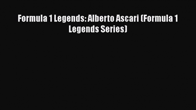 Download Formula 1 Legends: Alberto Ascari (Formula 1 Legends Series)  EBook