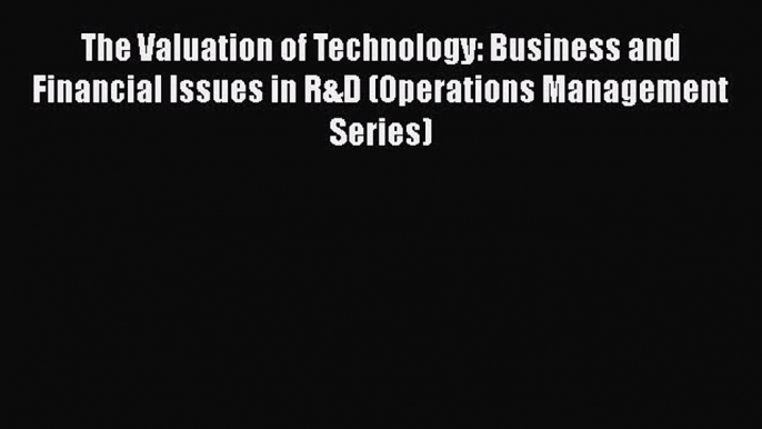 [Read book] The Valuation of Technology: Business and Financial Issues in R&D (Operations Management