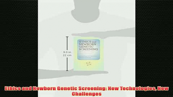 Free   Ethics and Newborn Genetic Screening New Technologies New Challenges Read Download