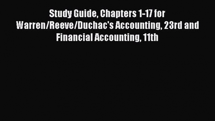 [Read book] Study Guide Chapters 1-17 for Warren/Reeve/Duchac's Accounting 23rd and Financial