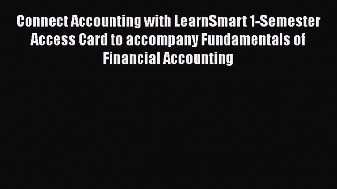 [Read book] Connect Accounting with LearnSmart 1-Semester Access Card to accompany Fundamentals