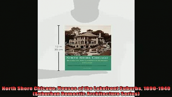 READ book  North Shore Chicago Houses of the Lakefront Suburbs 18901940 Suburban Domestic  FREE BOOOK ONLINE