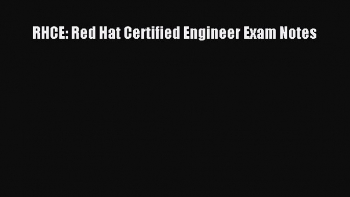 Read RHCE: Red Hat Certified Engineer Exam Notes Ebook Free