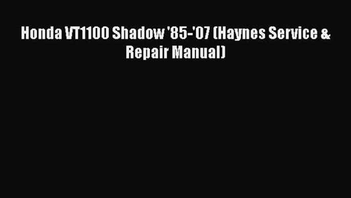 Read Honda VT1100 Shadow '85-'07 (Haynes Service & Repair Manual) PDF Online