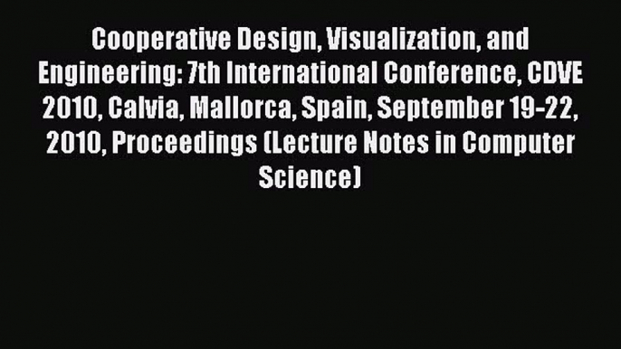 Read Cooperative Design Visualization and Engineering: 7th International Conference CDVE 2010