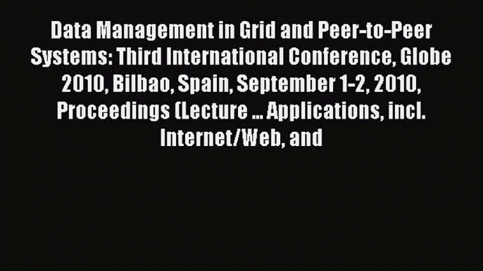 Read Data Management in Grid and Peer-to-Peer Systems: Third International Conference Globe