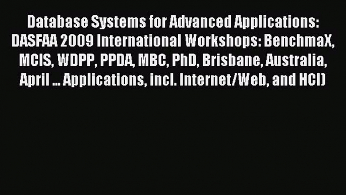 Read Database Systems for Advanced Applications: DASFAA 2009 International Workshops: BenchmaX