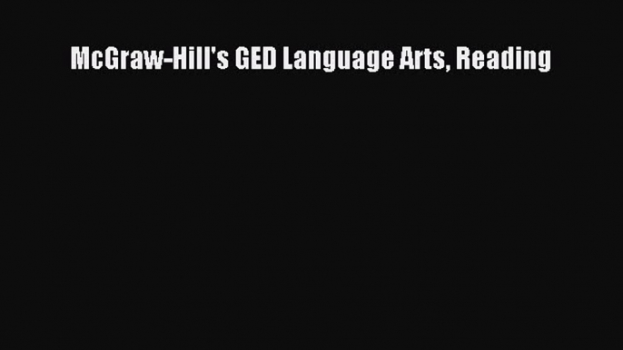 Read McGraw-Hill's GED Language Arts Reading Ebook Free