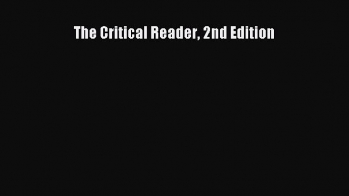 Download The Critical Reader 2nd Edition Ebook Free