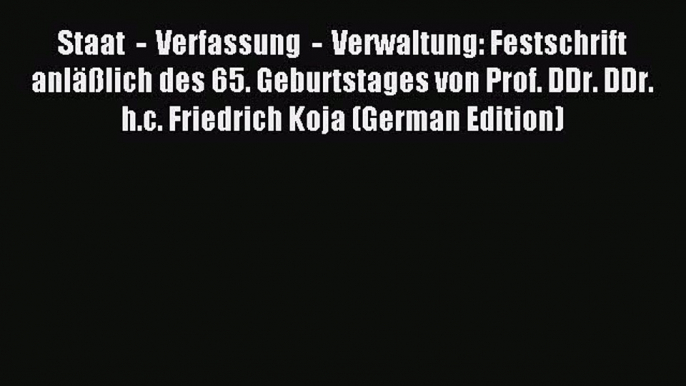 Read Staat  -  Verfassung  -  Verwaltung: Festschrift anläßlich des 65. Geburtstages von Prof.