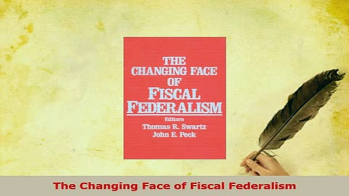 PDF  The Changing Face of Fiscal Federalism Read Online