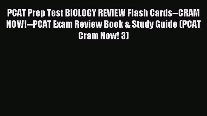 Download PCAT Prep Test BIOLOGY REVIEW Flash Cards--CRAM NOW!--PCAT Exam Review Book & Study