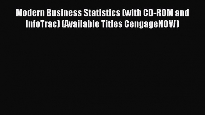 Read Modern Business Statistics (with CD-ROM and InfoTrac) (Available Titles CengageNOW) Ebook