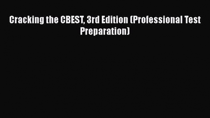 Read Cracking the CBEST 3rd Edition (Professional Test Preparation) Ebook Free