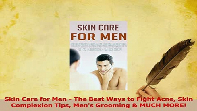 Read  Skin Care for Men  The Best Ways to Fight Acne Skin Complexion Tips Mens Grooming  MUCH PDF Online