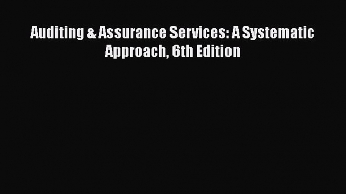 PDF Auditing & Assurance Services: A Systematic Approach 6th Edition  EBook