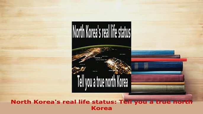 PDF  North Koreas real life status Tell you a true north Korea Download Full Ebook