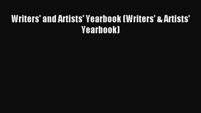 Read Writers' and Artists' Yearbook (Writers' & Artists' Yearbook) Ebook Free