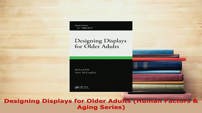 PDF  Designing Displays for Older Adults Human Factors  Aging Series  EBook