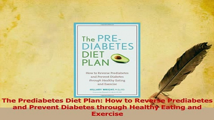 Read  The Prediabetes Diet Plan How to Reverse Prediabetes and Prevent Diabetes through Healthy Ebook Free