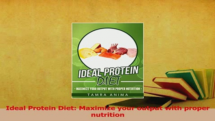 Read  Ideal Protein Diet Maximize your output with proper nutrition PDF Free