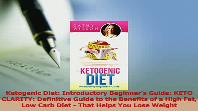 Download  Ketogenic Diet Introductory Beginners Guide KETO CLARITY Definitive Guide to the Ebook Free