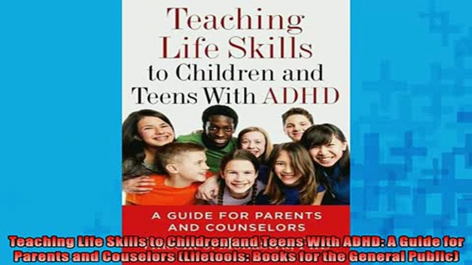 READ book  Teaching Life Skills to Children and Teens With ADHD A Guide for Parents and Couselors  FREE BOOOK ONLINE