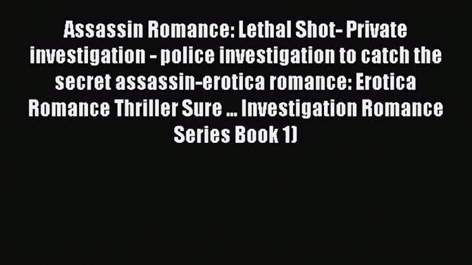 Download Assassin Romance: Lethal Shot- Private investigation - police investigation to catch