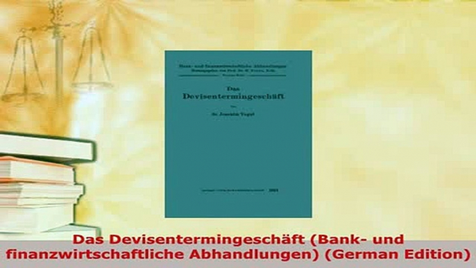 Download  Das Devisentermingeschäft Bank und finanzwirtschaftliche Abhandlungen German Edition Read Online