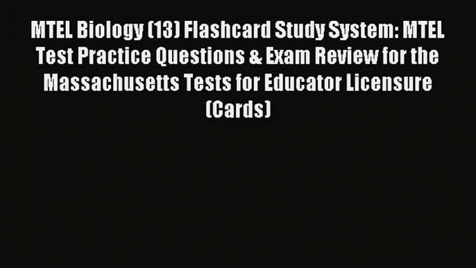 Read MTEL Biology (13) Flashcard Study System: MTEL Test Practice Questions & Exam Review for