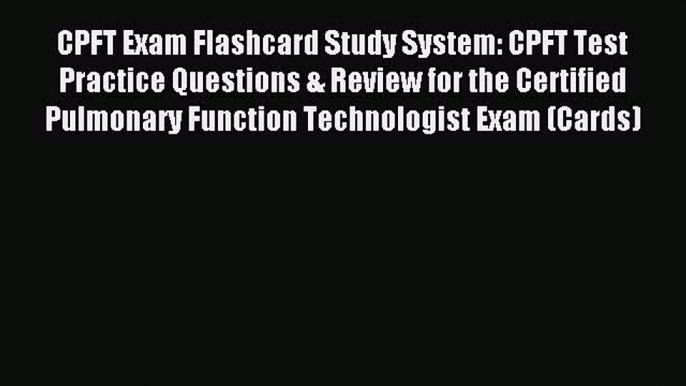 Read CPFT Exam Flashcard Study System: CPFT Test Practice Questions & Review for the Certified