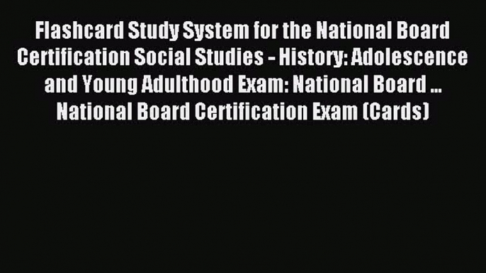 Read Flashcard Study System for the National Board Certification Social Studies - History: