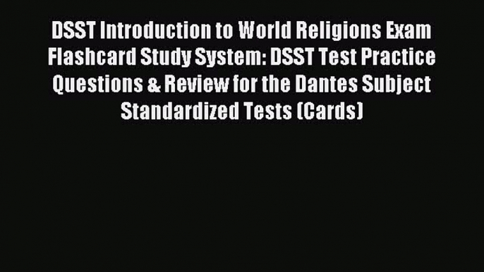 Read DSST Introduction to World Religions Exam Flashcard Study System: DSST Test Practice Questions