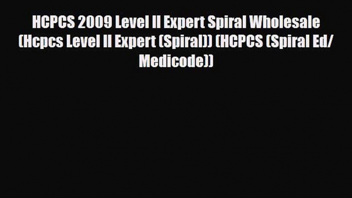 Read HCPCS 2009 Level II Expert Spiral Wholesale (Hcpcs Level II Expert (Spiral)) (HCPCS (Spiral