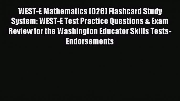 Read WEST-E Mathematics (026) Flashcard Study System: WEST-E Test Practice Questions & Exam