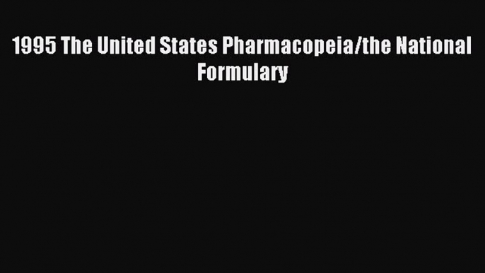 Download 1995 The United States Pharmacopeia/the National Formulary PDF Online