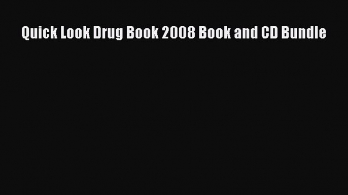 Download Quick Look Drug Book 2008 Book and CD Bundle PDF Online