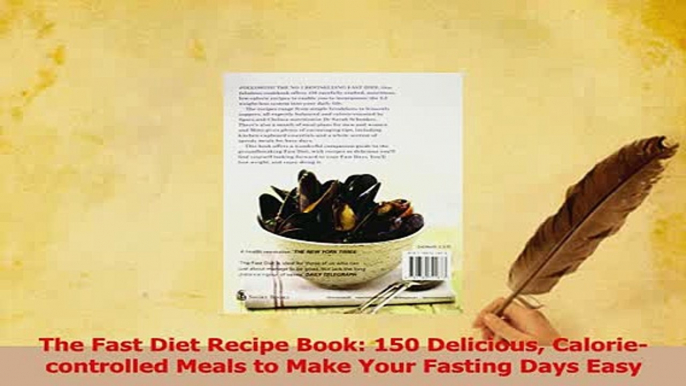 Read  The Fast Diet Recipe Book 150 Delicious Caloriecontrolled Meals to Make Your Fasting Ebook Free